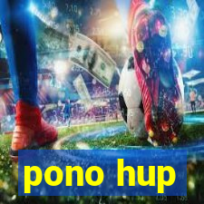 pono hup